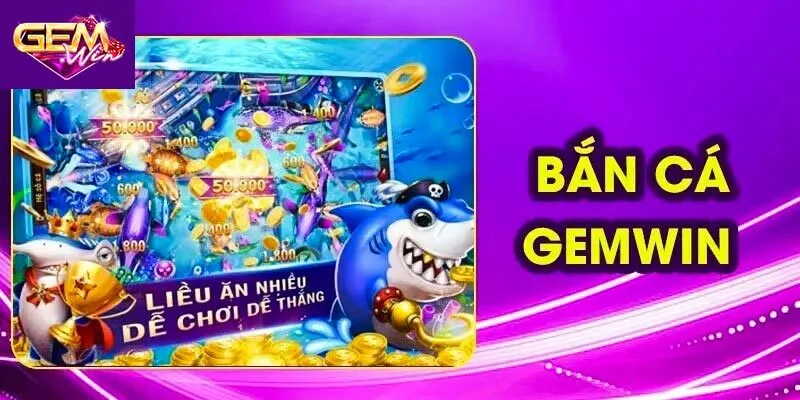 Những điều mới lạ về bắn cá Gemwin