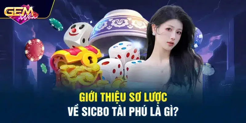 Khám phá game Sicbo Tài Phú đặc sắc