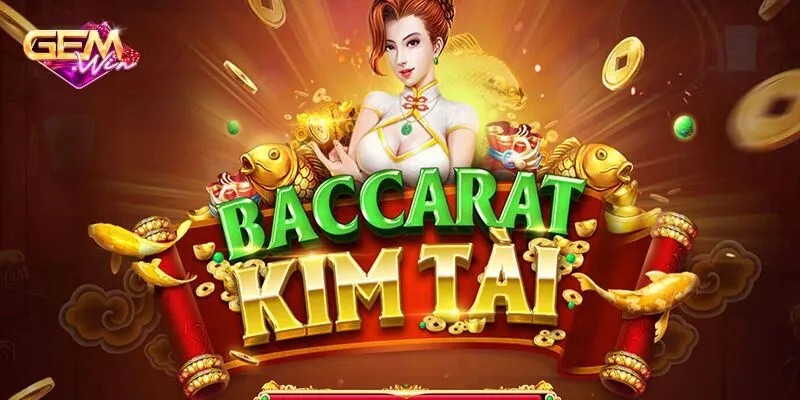 Giới thiệu sơ lược về Baccarat Kim Tài