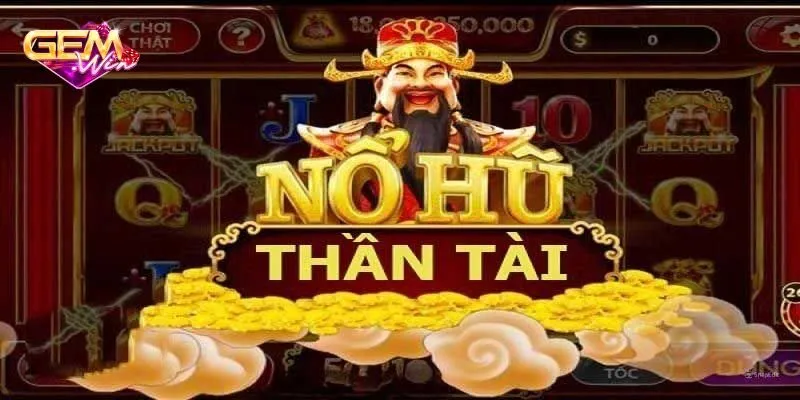 Lý do nên tham gia nổ hũ thần tài tại Gemwin